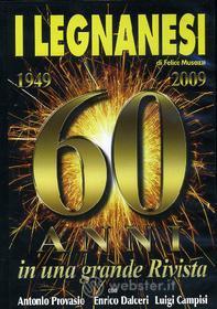 I Legnanesi. 60 anni in una grande rivista 1949-2009