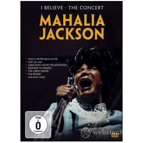 Mahalia Jackson. I Believe. The Concert