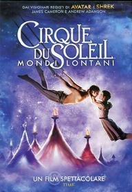 Cirque du Soleil. Mondi lontani