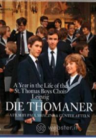 Die Thomaner. A Year in the Life of the St. Thomas Boys Choir Leipzig