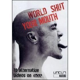World Shut Your Mounth. 18 Alternative Videos On DVD