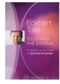 Eckhart Tolle - Touching The Eternal: A Retreat On The Heart Of