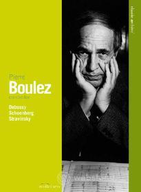Pierre Boulez. Debussy, Schoenberg, Stravinsky.