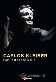 Carlos Kleiber. I Am Lost to the World