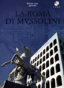La Roma di Mussolini