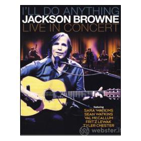 Jackson Browne. I'll Do Anything. Live In Concert (Blu-ray)