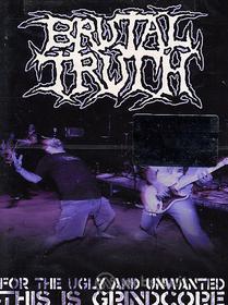 Brutal Truth. For the Ugly and Unwanted: This Is Grindcore(Confezione Speciale)