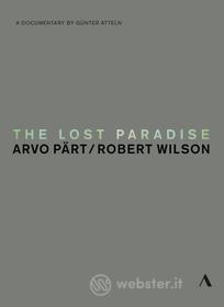 Arvo Pärt/Robert Wilson. The Lost Paradise