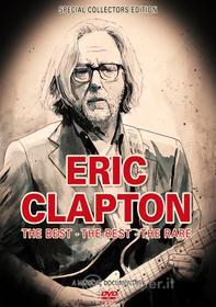 Eric Clapton. The Best. The Rest. The Rare