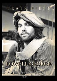 Lowell George. Feats First: The Life & Music Of L. George