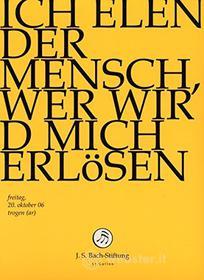 Johann Sebastian Bach  - Ich Elender Mensch, Wer Wird