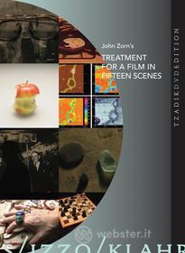 John Zorn. Treatment for a Film in Fifteen Scenes