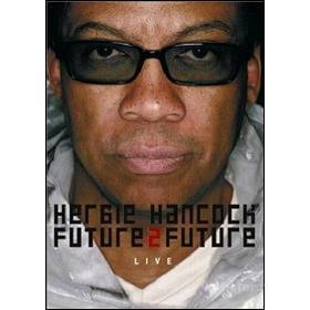 Herbie Hancock. Future 2 Future Live