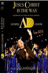 Anno Domini Gospel Choir - Jesus Christ Is The Way -Cd+Dvd