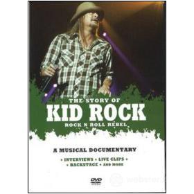 Kid Rock. The Story of. Rock n Roll Rebel