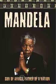 Mandela. Son of Africa, Father of a Nation