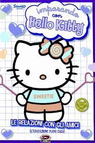 Hello Kitty. Imparando con Hello Kitty. Vol. 3. Le relazioni con gli amici