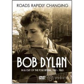 Bob Dylan. Roads Rapidly Changing. In & Out of the Folk Revival 1961-1965