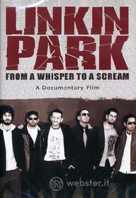 Linkin Park. From a Whisper to a Scream