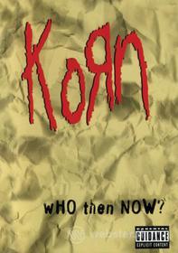 Korn. Who Then Now?