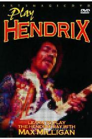 Play Hendrix. Learn to Play Hendrix Way with Max Milligan