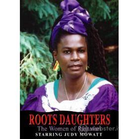 Roots Daughters. The Women Of Rastafari