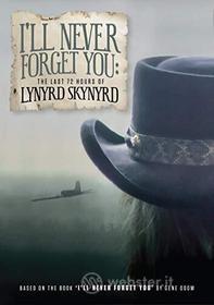 Lynyrd Skynyrd - I'Ll Never Forget You: The Last 72 Hours Of