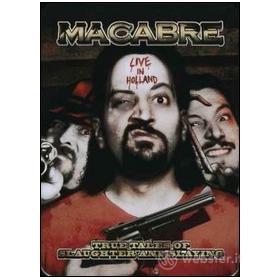 Macabre. True Tales Of Slaughter And Slaying(Confezione Speciale)