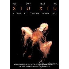 Xiu Xiu. You Can't Hear Me