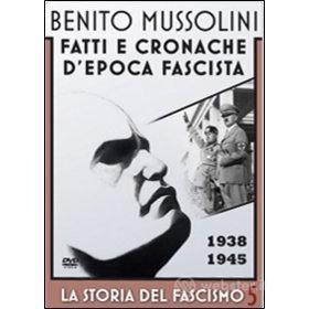 Benito Mussolini. La storia del fascismo. Vol. 5. 1938-1945