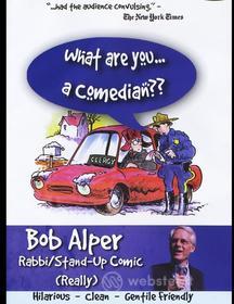 Bob Alper - What Are You A Comedian