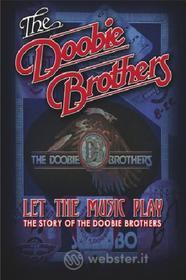 The Doobie Brothers. Let the Music Play. The Story of The Doobie Brothers