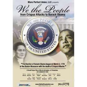 We The People. From Crispus Attucks To Barack Obama