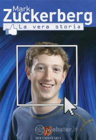 Mark Zuckerberg. La vera storia