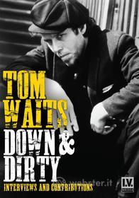 Tom Waits. Down & Dirty