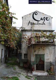 Case abbandonate. Biennale del paesaggio. Provincia di Reggio Emilia
