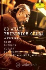 Friedrich Gulda. So what?! A Portrait