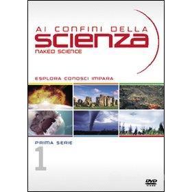 Ai confini della scienza. Naked Science. Vol. 1 (6 Dvd)