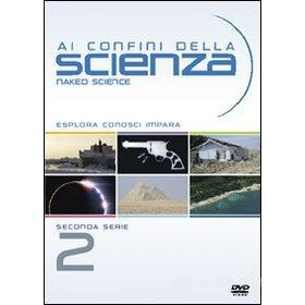 Ai confini della scienza. Naked Science. Vol. 2 (6 Dvd)