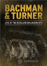 Bachman & Turner. Live At The Roseland Ballroom, NYC