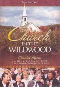 Bill & Gloria / Homecoming Friends Gaither: Church In The Wildwood