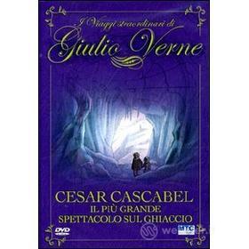 Giulio Verne. Cesar Cascabel. Il più grande spettacolo sul ghiaccio