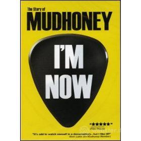 Mudhoney. I'm Now. The Story of