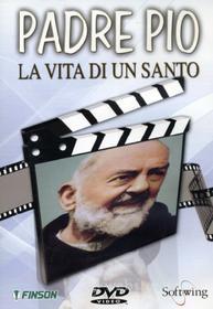 Padre Pio. La vita di un santo