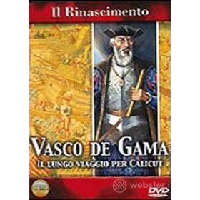 Il Rinascimento. Vasco de Gama. Il lungo viaggio per Calicut
