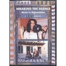 Breaking the Silence. Music in Afghanistan