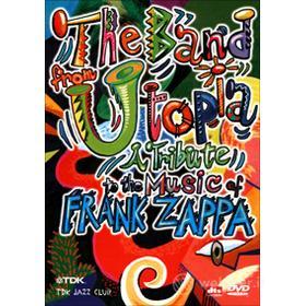 The Band from Utopia. A Tribute to the Music of Frank Zappa