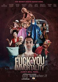 Fuck You Immortality (Can'T Kill This)