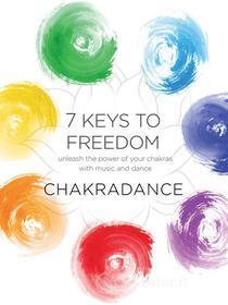 Chakradance - 7 Keys To Freedom