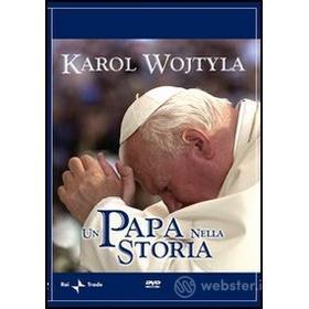 Karol Wojtyla. Un Papa nella storia